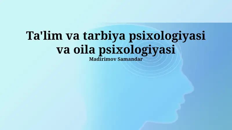 Ta'lim va tarbiya psixologiyasi va oila psixologiyasi