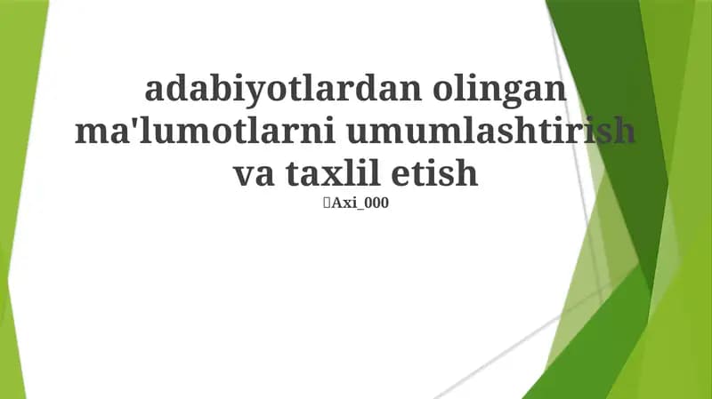 Adabiyotlardan olingan ma'lumotlarni umumlashtirish va taxlil etish