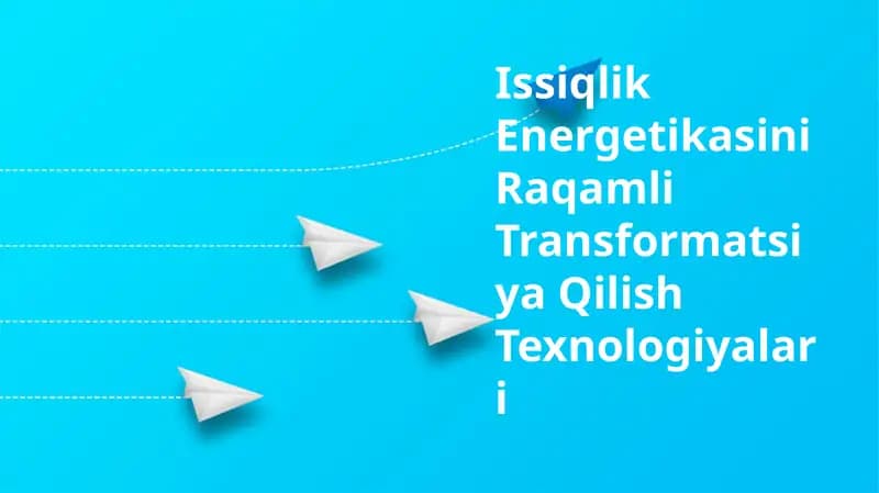 Issiqlik Energetikasini Raqamli Transformatsiya Qilish Texnologiyalari