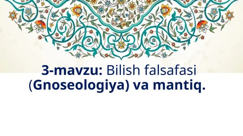 Bilishfalsafasi(Gnoseologiya)vamantiq