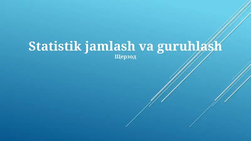 Statistik jamlash va guruhlash