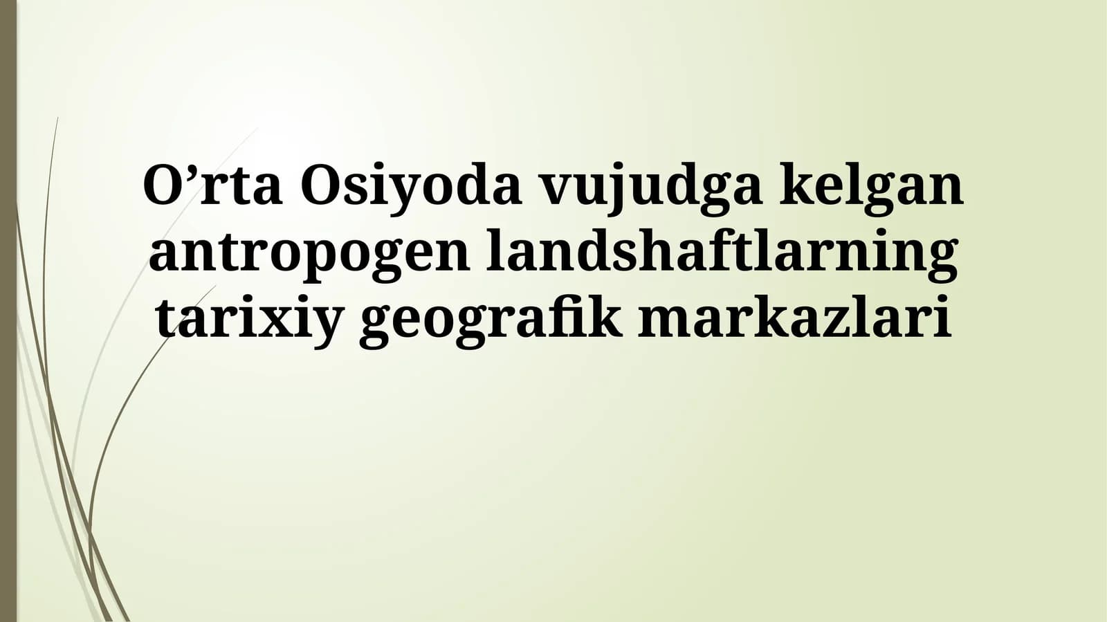 Markaziy Osiyoda vujudga kelgan antropogen landshaftlarning tarixiygeografikmarkazlari