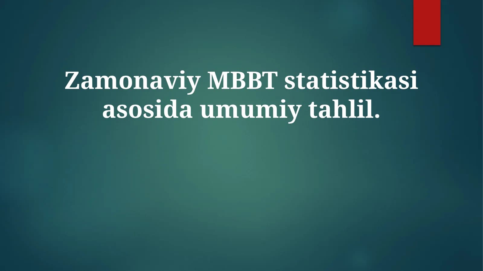Zamonaviy MBBT statistikasi asosida umumiy tahlil