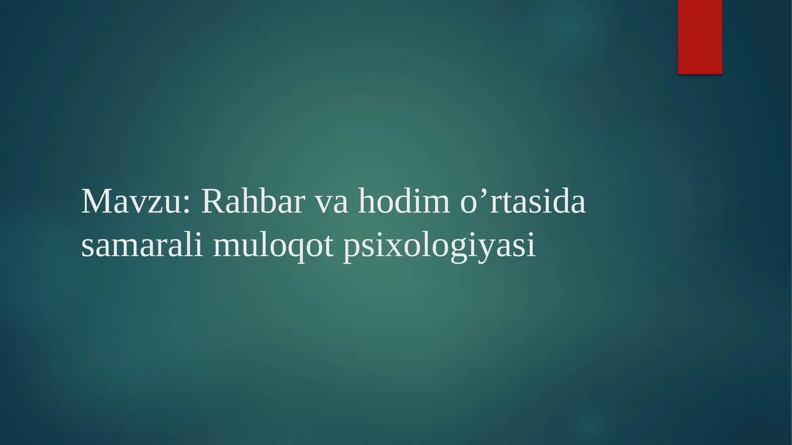 Rahbar va hodim o’rtasida samarali muloqot psixologiyasi