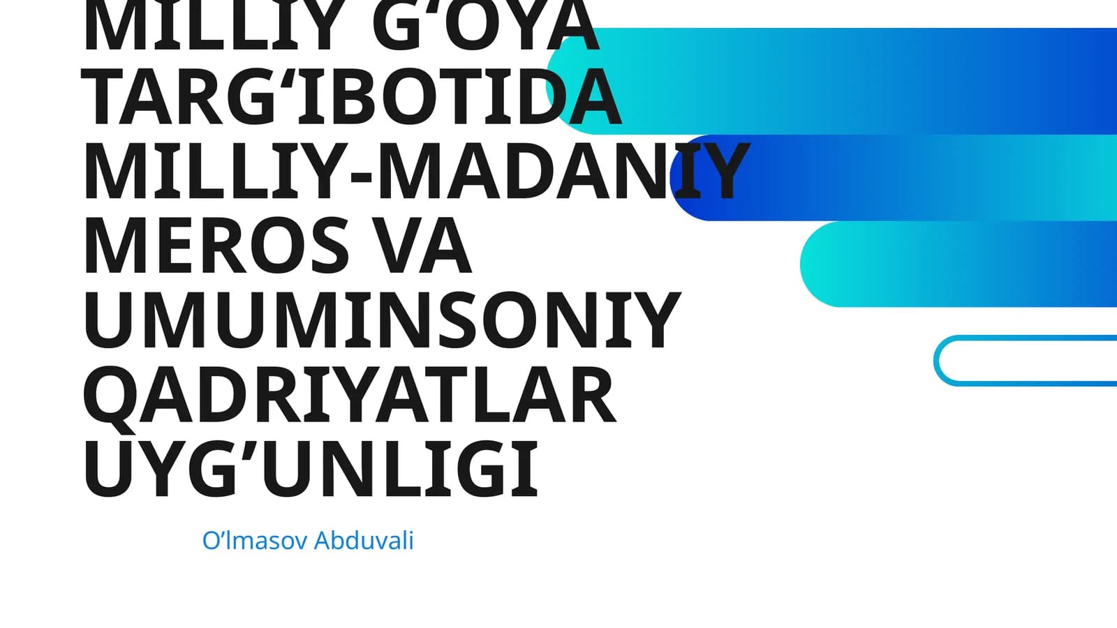 MILLIY G‘OYA TARG‘IBOTIDA MILLIY-MADANIY MEROS VA UMUMINSONIY QADRIYATLAR UYG’UNLIGI