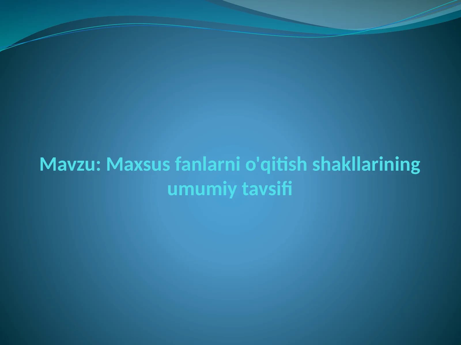Maxsus fanlarni o'qitish shakllarining umumiy tavsifi