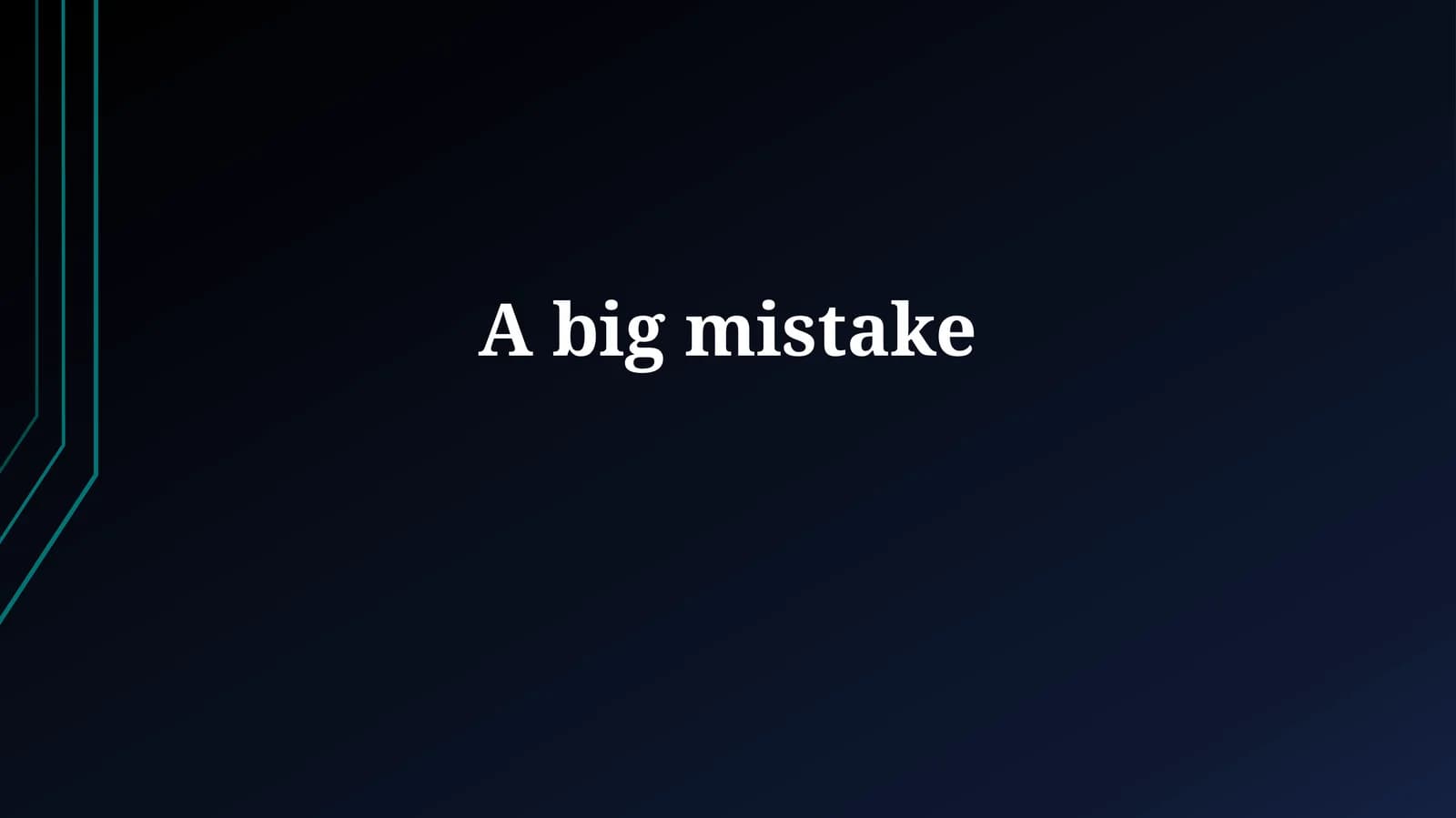 A bigmistake