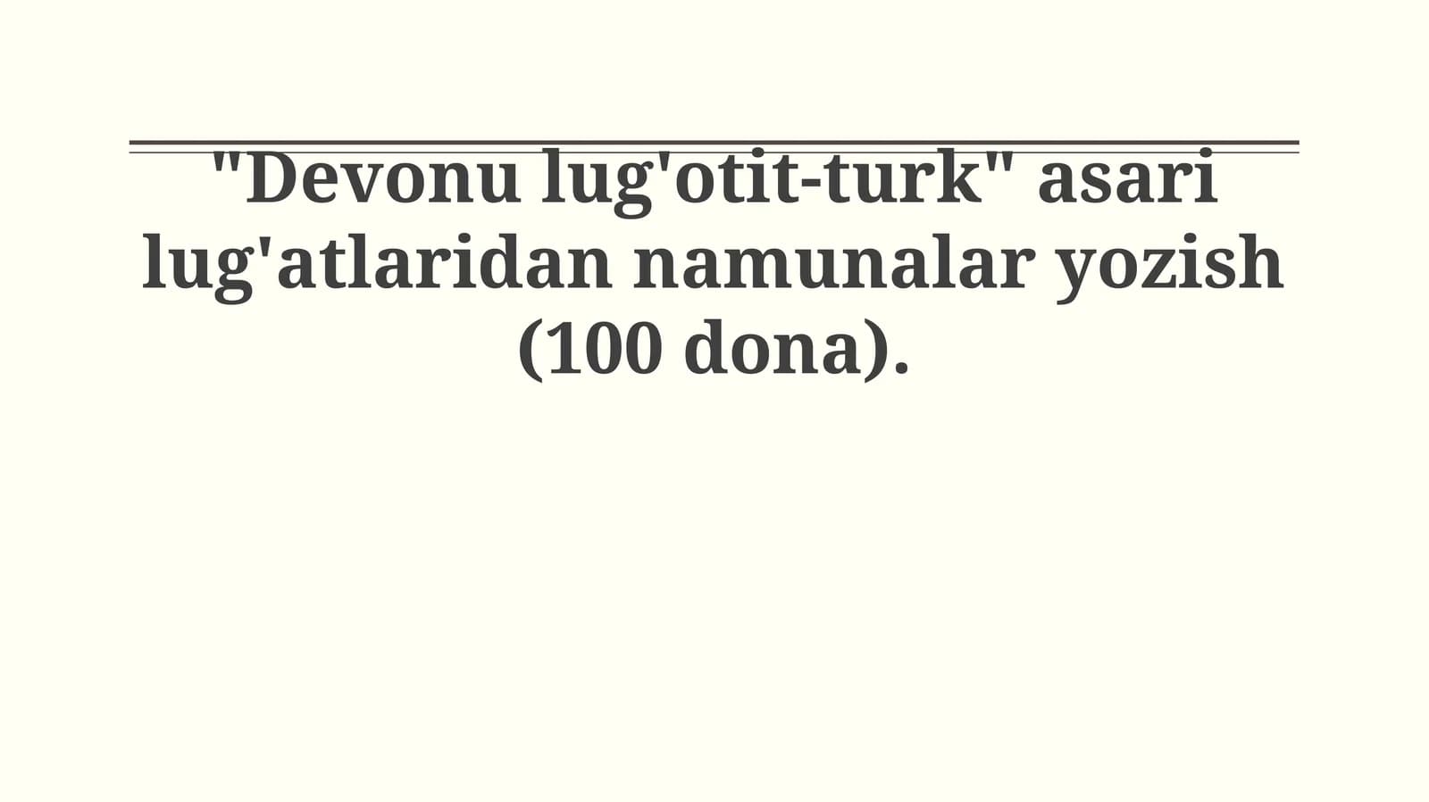 "Devonu lug'otit-turk" asari lug'atlaridan namunalar yozish (100 dona)