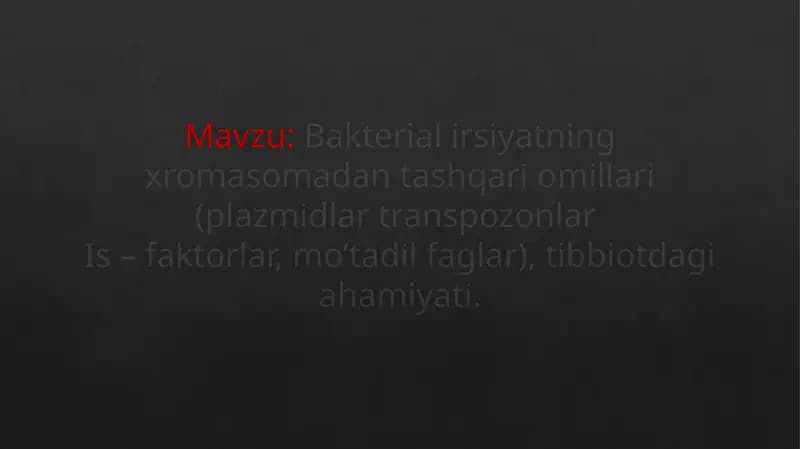Bakterial irsiyatning xromasomadan tashqari omillari (plazmidlar transpozonlar Is – faktorlar, mo’tadil faglar), tibbiotdagi ahamiyati