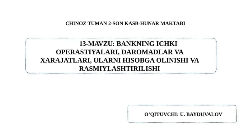 Bankning ichki operastiyalari, daromadlar va xarajatlari, ularni hisobga olinishi va rasmiylashtirilishi