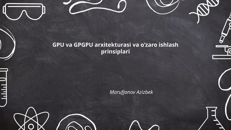 GPU va GPGPU arxitekturasi va o‘zaro ishlash prinsiplari