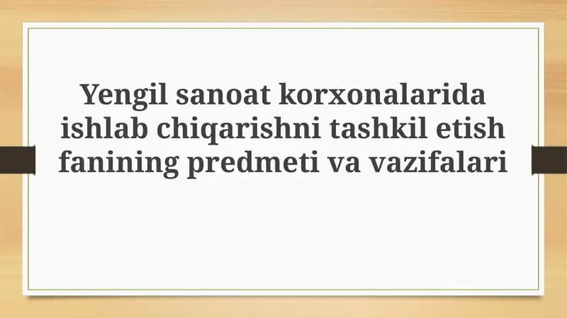 Ishlab chiqarishni tashkil etish fanining predmeti va vazifalari