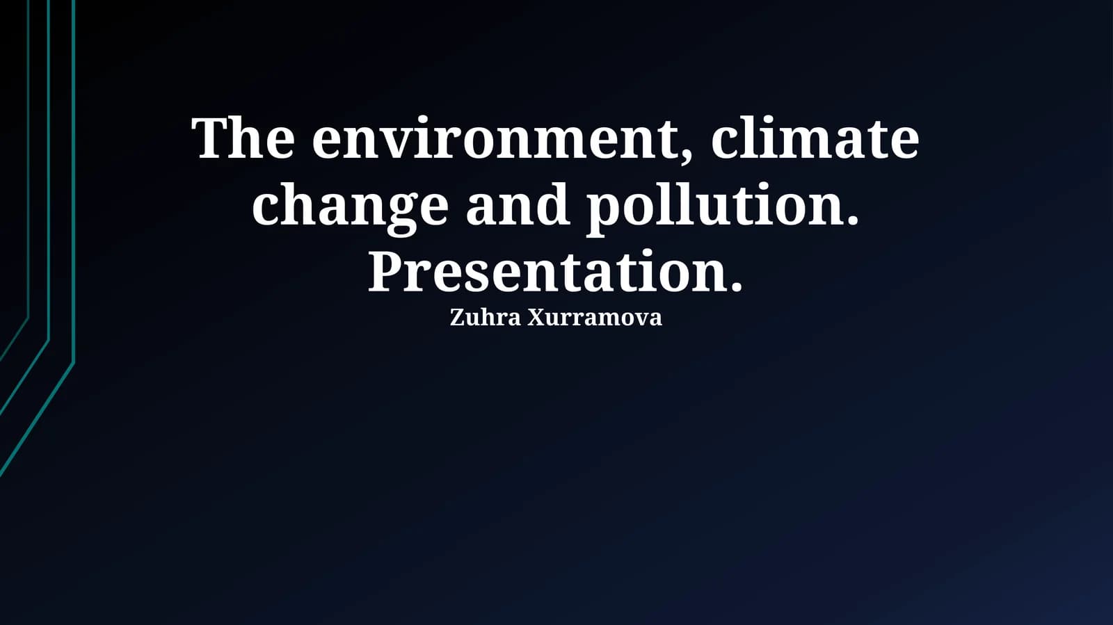 The environment, climate change and pollution. Presentation