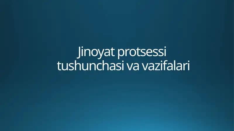 Jinoyat protsessi tushunchasi va vazifalari