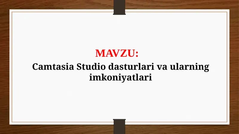 Camtasia Studio dasturlari va ularning imkoniyatlari (TAQDIMOT)