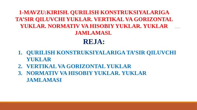 KIRISH. QURILISH KONSTRUKSIYALARIGA TA’SIR QILUVCHI YUKLAR. VERTIKAL VA GORIZONTAL YUKLAR. NORMATIV VA HISOBIY YUKLAR. YUKLAR JAMLAMASI