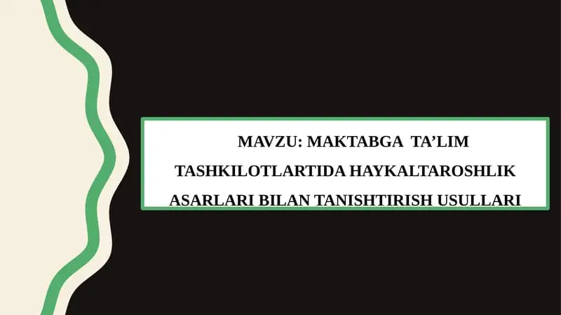 MAKTABGA TA’LIM TASHKILOTLARTIDA HAYKALTAROSHLIK ASARLARI BILAN TANISHTIRISH USULLARI
