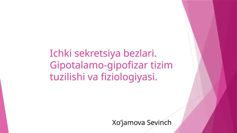 Ichkisekretsiyabezlari.Gipotalamo-gipofizartizimtuzilishivafiziologiyasi