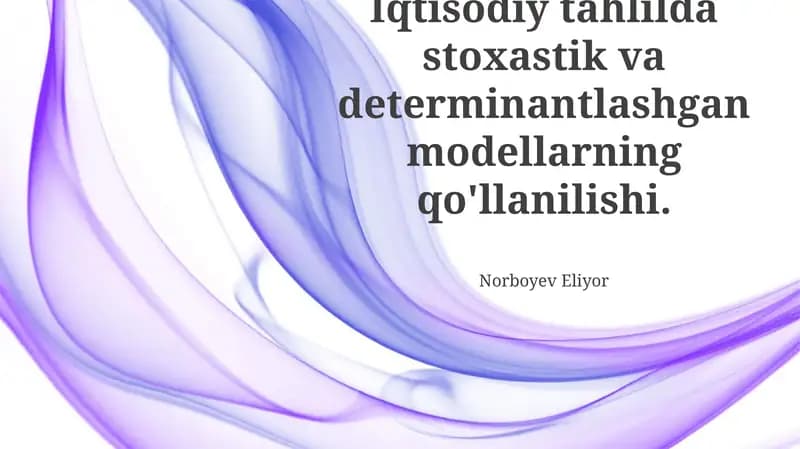 Iqtisodiy tahlilda stoxastik va determinantlashgan modellarning qo'llanilishi