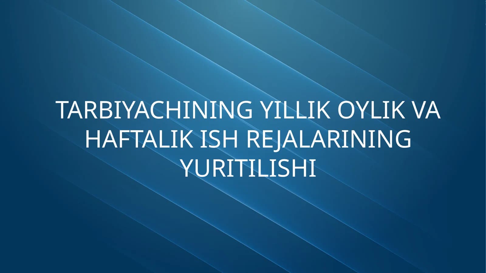 Tarbiyachining yillik oylik va haftalik ish rejalarining yuritilishi