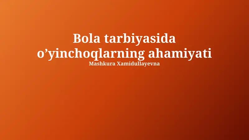 Bola tarbiyasida oʼyinchoqlarning ahamiyati