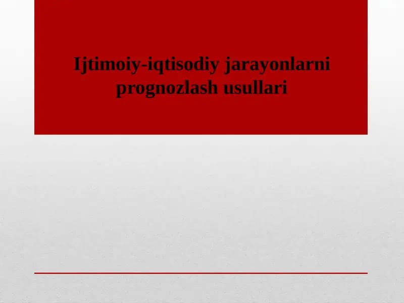 Ijtimoiy-iqtisodiy jarayonlarni prognozlash usullari