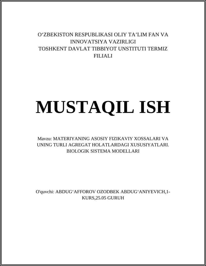 MATERIYANING ASOSIY FIZIKAVIY XOSSALARI VA UNING TURLI AGREGAT HOLATLARDAGI XUSUSIYATLARI. BIOLOGIK SISTEMA MODELLARI