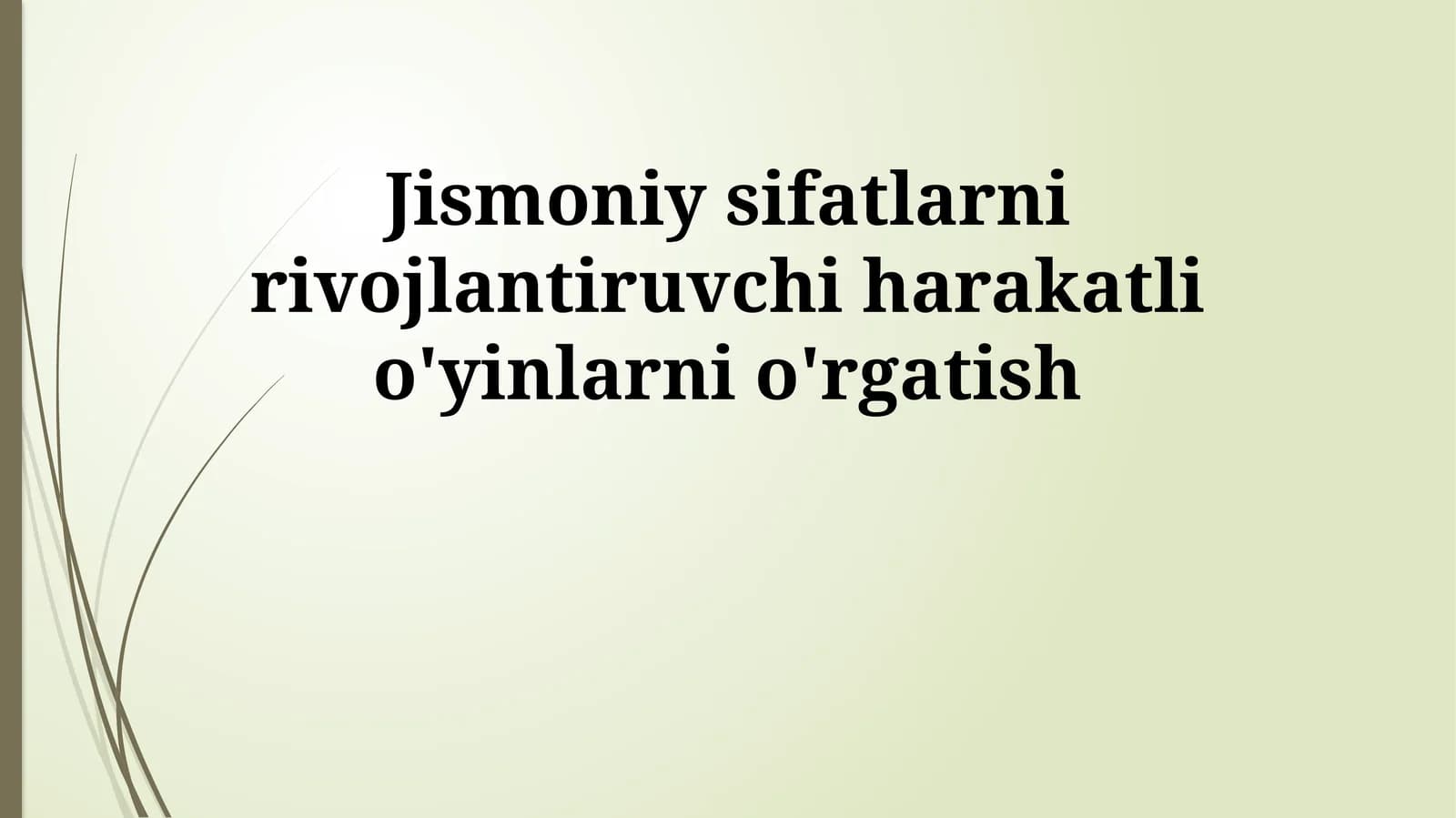 Jismoniy sifatlarni rivojlantiruvchi harakatli o'yinlarni o'rgatish