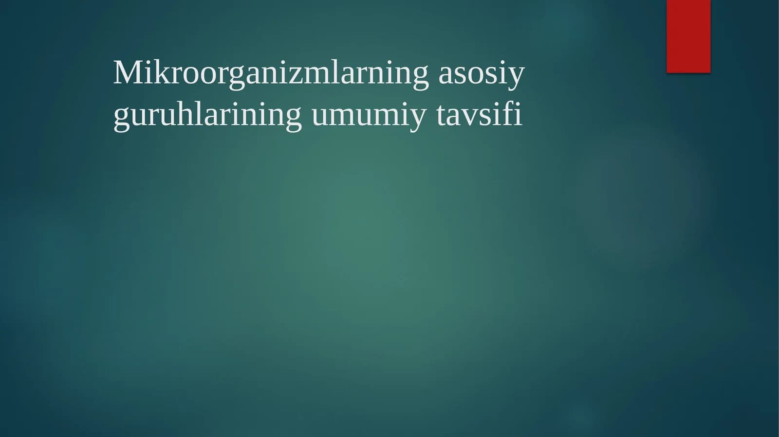 Mikroorganizmlarning asosiy guruhlarining umumiy tavsifi