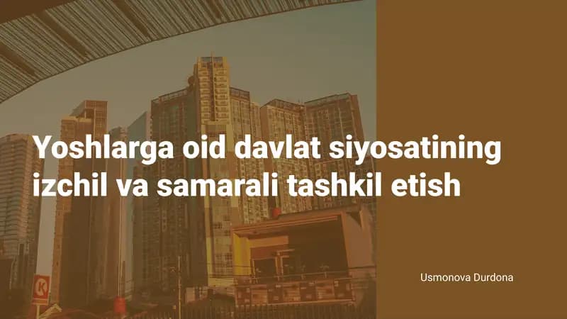 Yoshlarga oid davlat siyosatining izchil va samarali tashkil etish