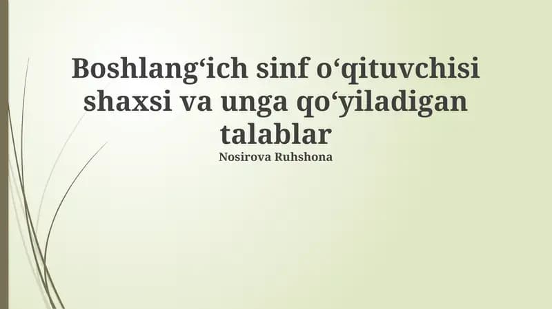 Boshlangʻich sinf oʻqituvchisi shaxsi va unga qoʻyiladigan talablar