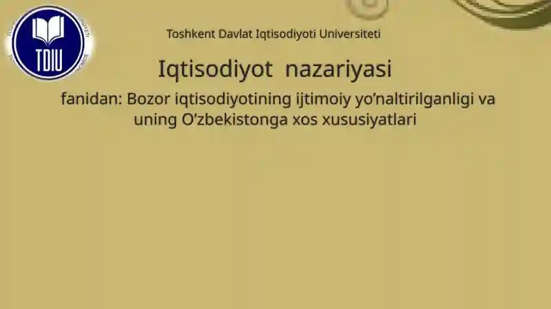 Bozor Iqtisodiyotining Ijtimoiy Yo’naltirilganligi va uni O’zbekistonga xos xususiyatlari