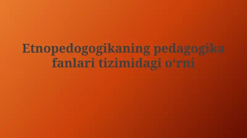 Etnopedogogikaning pedagogika fanlaritizimi