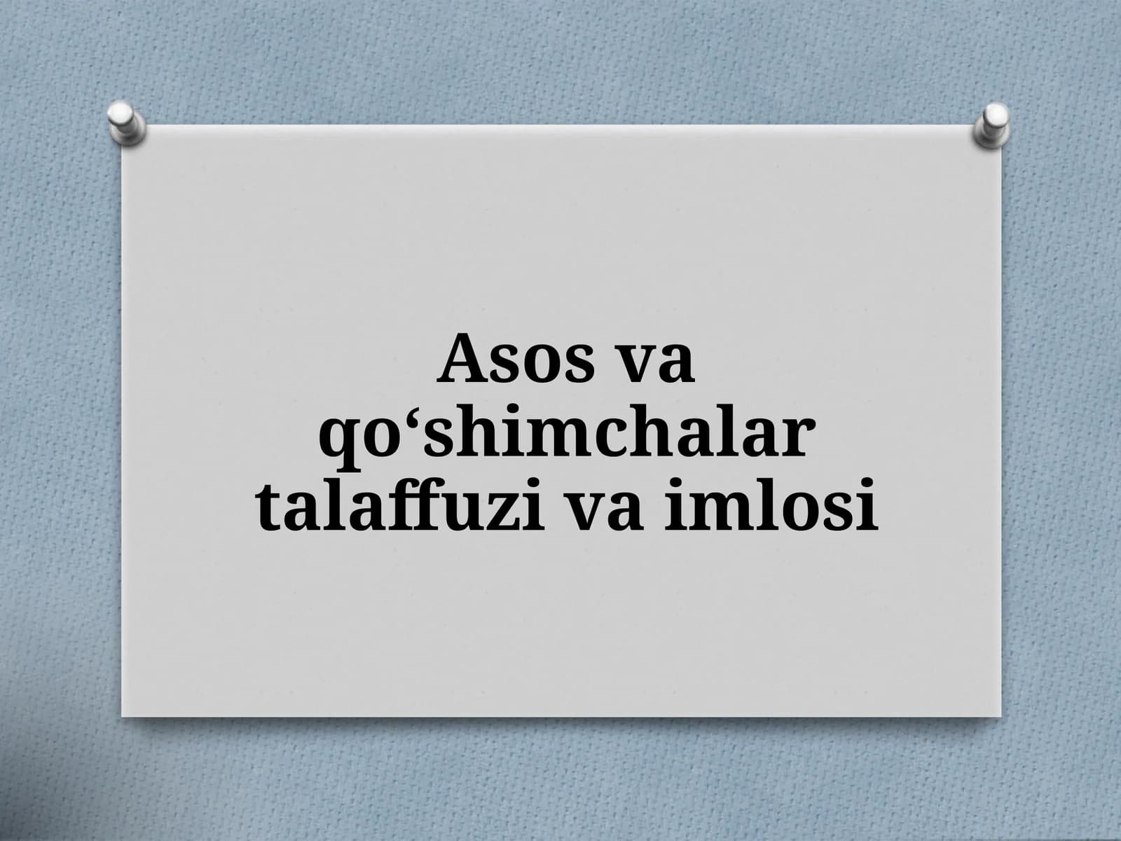 Asos va qo‘shimchalar talaffuzi va imlosi