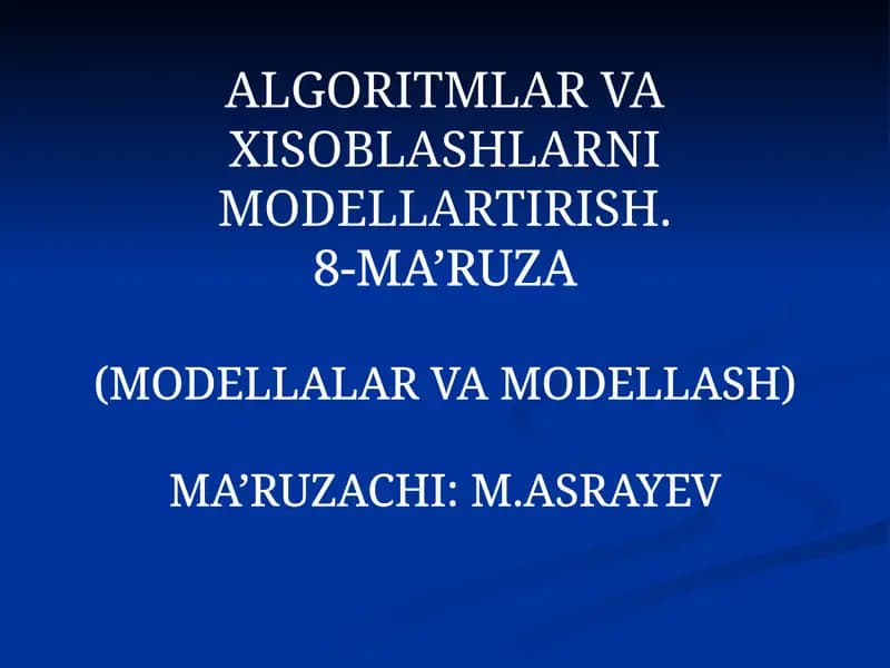 ALGORITMLAR VA XISOBLASHLARNI MODELLARTIRISH. 8-MA’RUZA (MODELLALARVAMODELLASH)