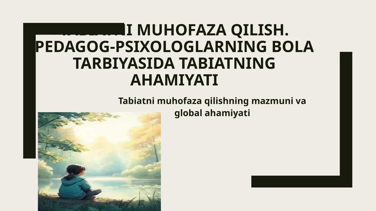 Tabiatni muhofaza qilish. Pedagog-psixologlarning bolalar tarbiyasida tabiatning ahamiyati
