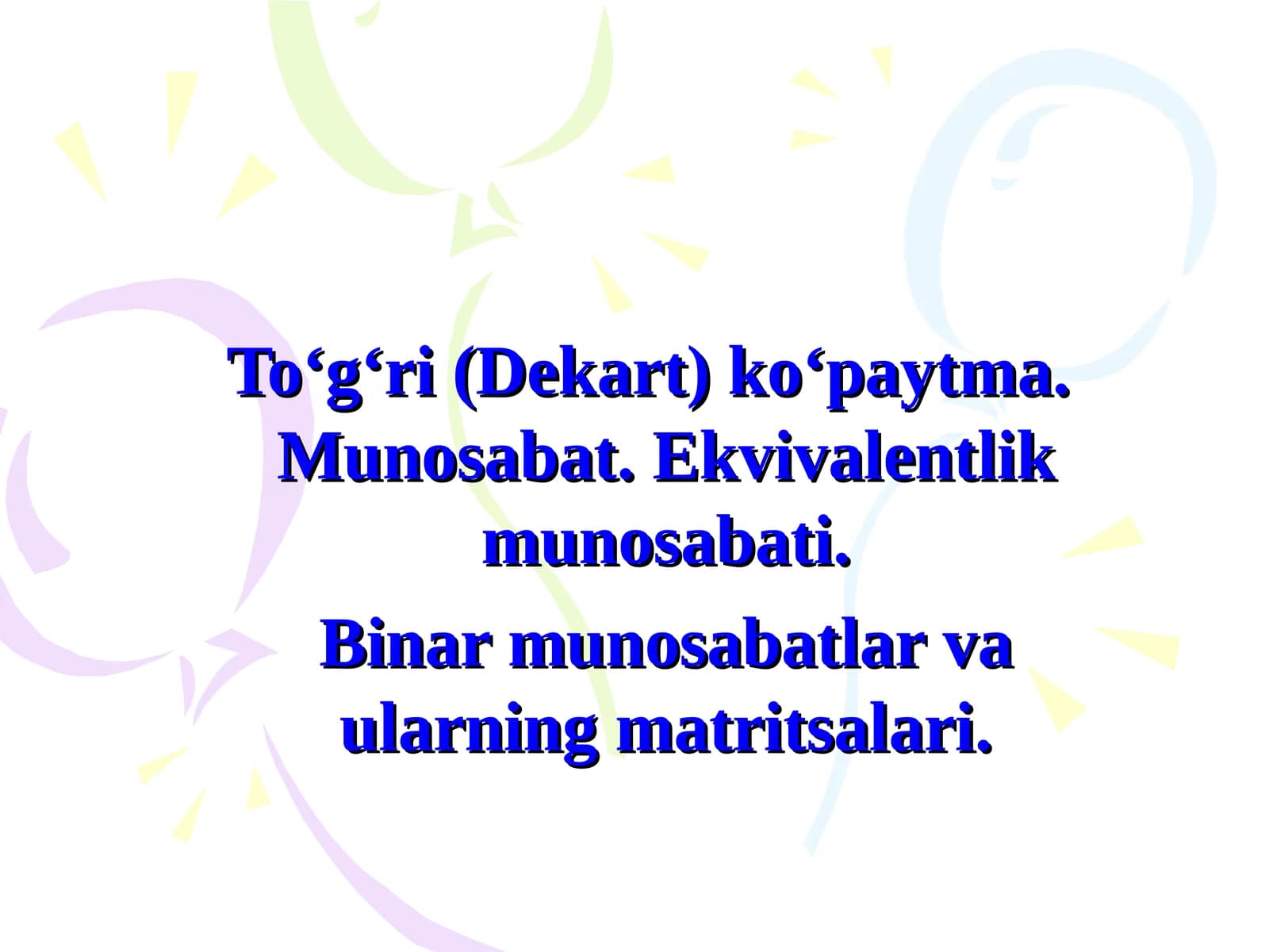 To‘g‘ri (Dekart) ko‘paytma.Munosаbаt. Ekvivаlentlik munosаbаti