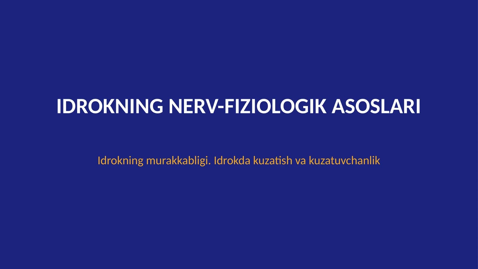Idrokning nerv-fiziologik asoslari. Idrokning murakkabligi. Idrokda kuzatish va kuzatuvchanlik
