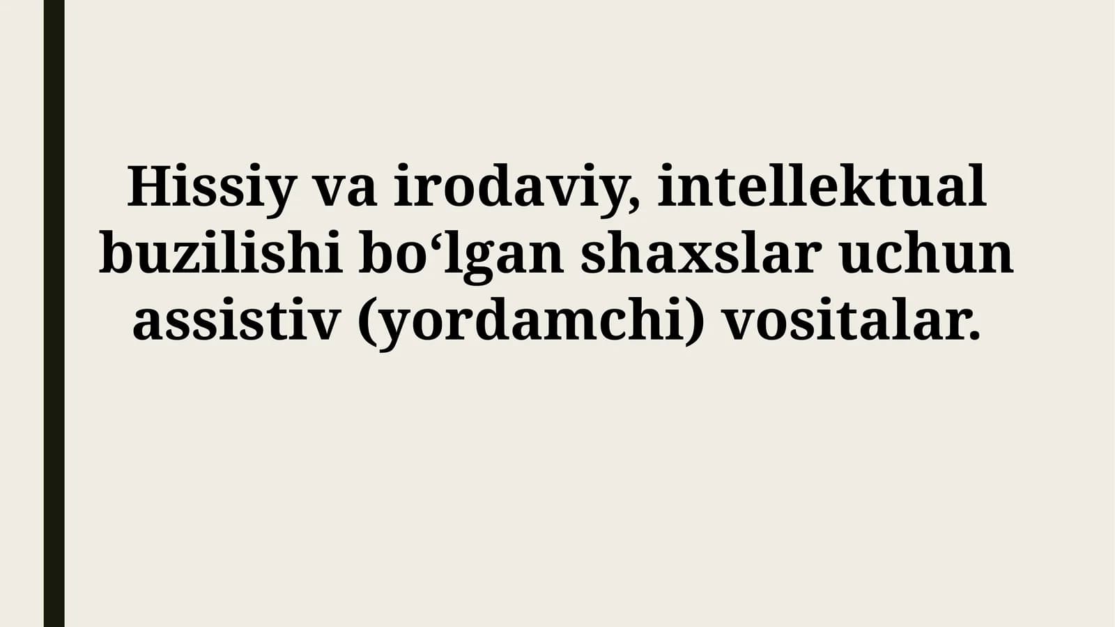 Hissiy va irodaviy, intellektual buzilishi bо‘lgan shaxslar uchun assistiv (yordamchi)vositalar