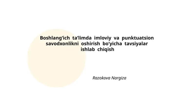 Boshlang‘ich ta’limda imloviy va punktuatsion savodxonlikni oshirish boʻyicha tavsiyalar ishlab chiqish