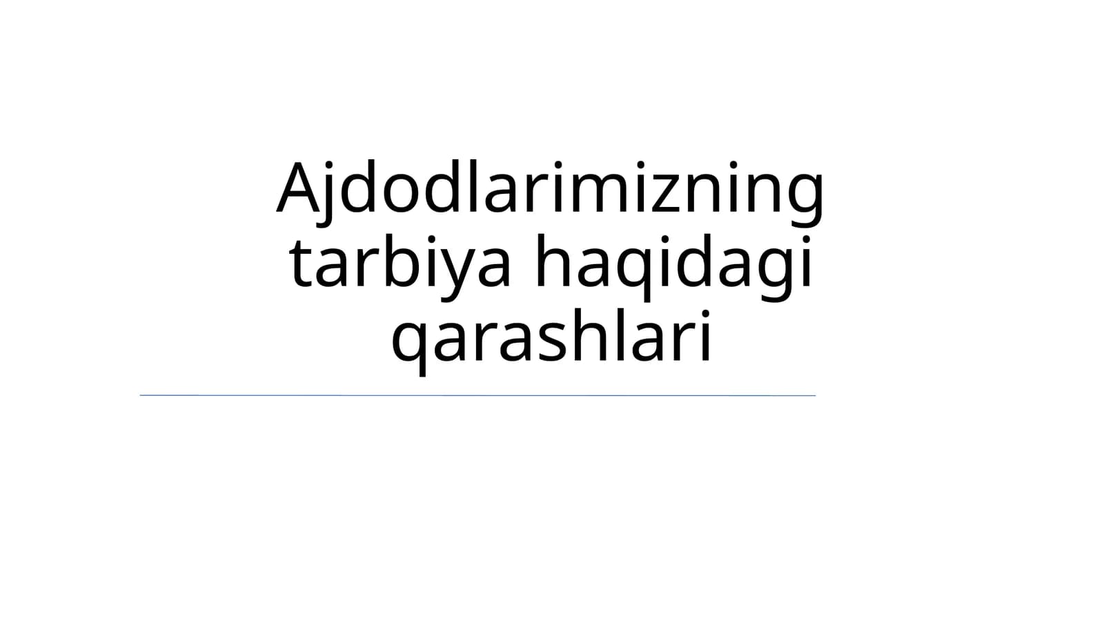Ajdodlarimizning tarbiya haqidagi qarashlari