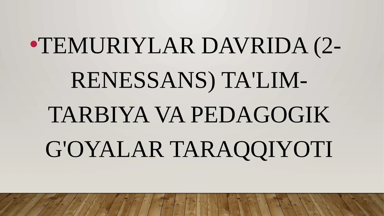 TEMURIYLAR DAVRIDA (2-RENESSANS) TA'LIM-TARBIYA VA PEDAGOGIK G'OYALAR TARAQQIYOTI