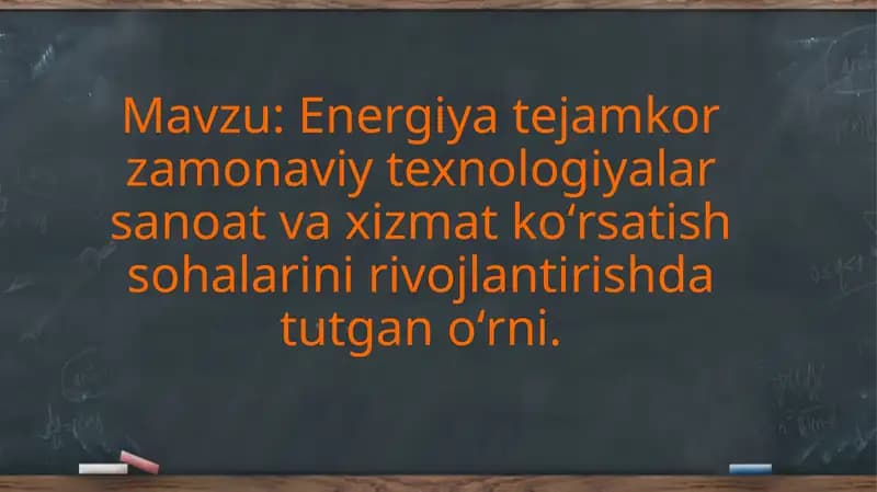 Energiya tejamkor zamonaviy texnologiyalar sanoat va xizmat koʻrsatish sohalarini rivojlantirishda tutgan oʻrni