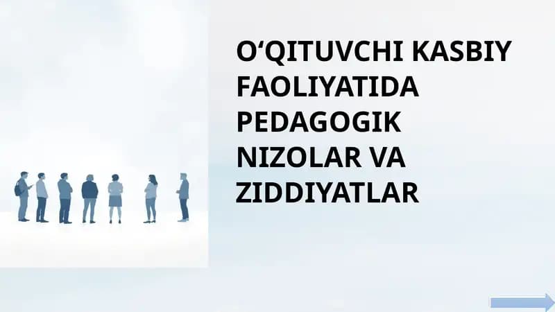 O‘QITUVCHI KASBIY FAOLIYATIDA PEDAGOGIK NIZOLAR VA ZIDDIYATLAR