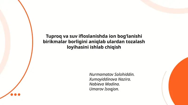 Tuproq va suv ifloslanishda ion bogʻlanishi birikmalar borligini aniqlab ulardan tozalash loyihasini ishlab chiqish