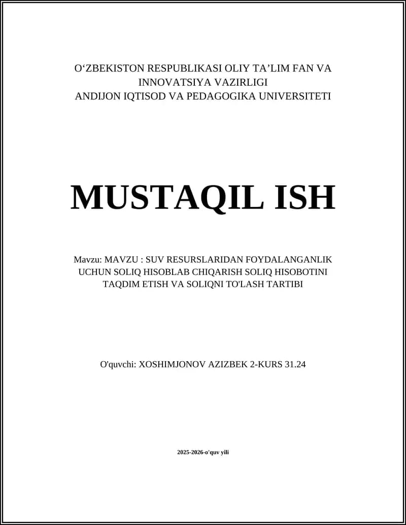 MAVZU: SUV RESURSLARIDAN FOYDALANGANLIK UCHUN SOLIQ HISOBLAB CHIQARISH SOLIQ HISOBOTINI TAQDIM ETISH VA SOLIQNI TO'LASH TARTIBI