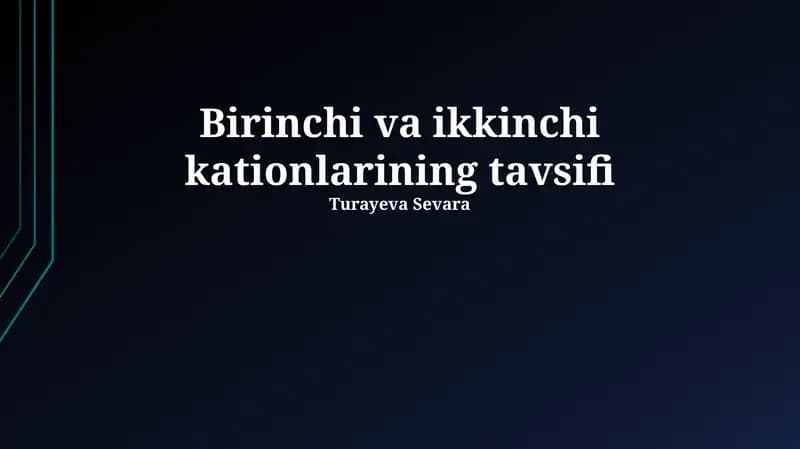 Birinchi va ikkinchi kationlarining tavsifi