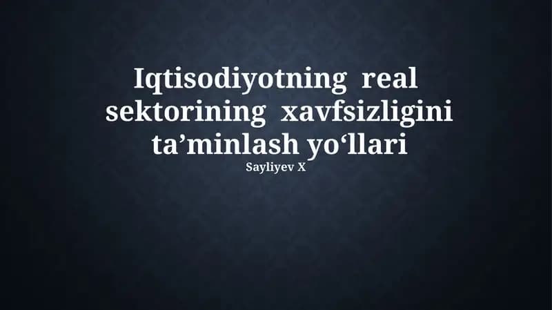 Iqtisodiyotning real sektorining xavfsizligini ta’minlash yo‘llari