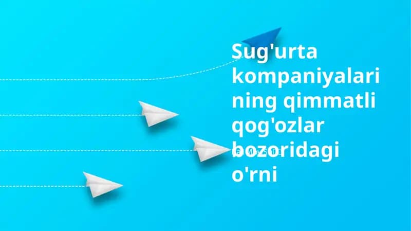 Sug'urta kompaniyalarining qimmatli qog'ozlar bozoridagi o'rni