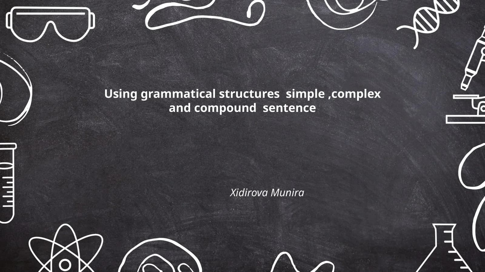 Using grammatical structures simple,complex and compound sentence